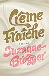 Crème Fraiche by Suzanne Brøgger