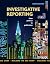 Investigative Reporting from Premise to Publication by Marcy Burstiner