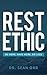 Rest Ethic: Be More, Have More, Do Less