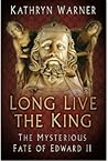 Long Live the King by Kathryn  Warner