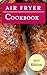 Air Fryer Cookbook: The Bes...