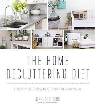 The Home Decluttering Diet: Organize Your Way to a Clean and Lean House (Kindle Edition)