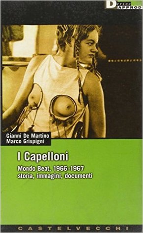 I capelloni: Mondo beat, 1966-1967: storia, immagini, documenti