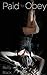 Paid to Obey (Training the Submissive Book 1)
