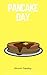 Pancake's Day: Shrove Tuesday (British Values Book 1)