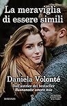 La meraviglia di essere simili by Daniela Volonté