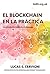 El Blockchain en la Practica by Lucas Sergio Cervigni