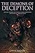 The Demons of Deception: Rituals to Hide the Truth, Create Confusion and Conceal Your Actions (Magick of Darkness and Light)