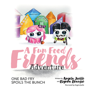 One Bad Fry Spoils the Bunch: A Fun Food Friends Adventure