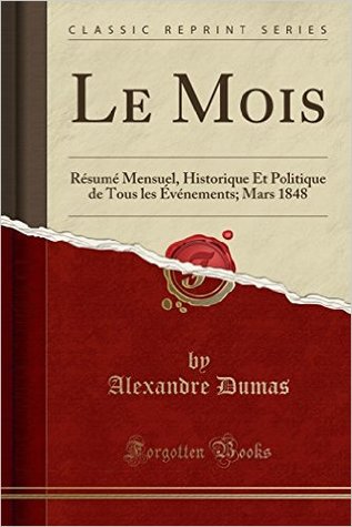 Le Mois: Resume Mensuel, Historique Et Politique de Tous Les Evenements; Mars 1848