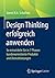 Design Thinking erfolgreich anwenden: So entwickeln Sie in 7 Phasen kundenorientierte Produkte und Dienstleistungen (German Edition)
