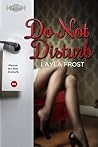 Do Not Disturb by Layla Frost Do Not Disturb by Layla Frost