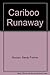 Cariboo Runaway by Sandy Frances Duncan
