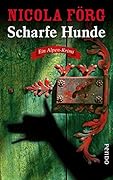 Scharfe Hunde: Ein Alpen-Krimi (Alpen-Krimis 8)