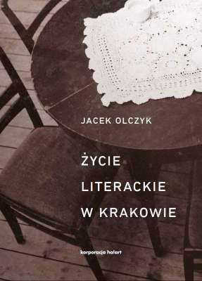Życie literackie w Krakowie: W latach 1893-2013 (Paperback)