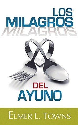 Los Milagros del ayuno (Spanish Edition)