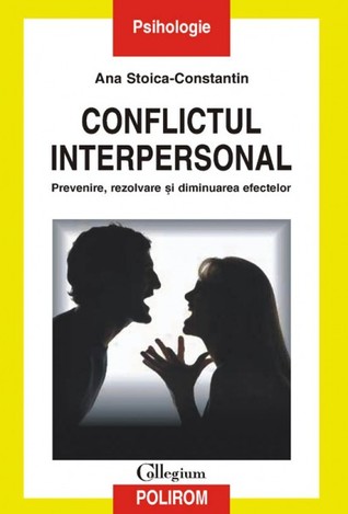Conflictul interpersonal. Prevenire, rezolvare și diminuarea efectelor