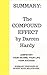 Summary: The COMPOUND EFFECT, Jumpstart Your Income, Your Life, Your Success, by Darren Hardy