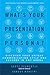 What's Your Presentation Persona? Discover Your Unique Communication Style and Succeed in Any Arena
