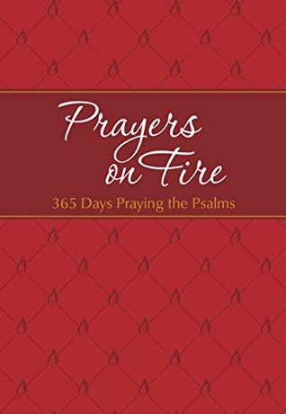 Prayers on Fire: 365 Days Praying the Psalms (The Passion Translation Devotionals)