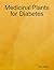Medicinal Plants for Diabetes by Aaron Matas
