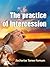 The Practice of Intercession (Prayer Power Series Book 4)