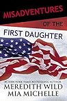 Misadventures of the First Daughter by Meredith Wild