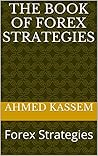 The Book Of Forex Strategies: Forex Strategies