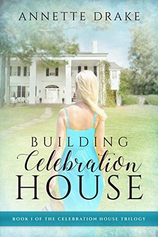 Building Celebration House (The Celebration House Trilogy Book 1)