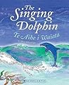 The Singing Dolphin / Te Aihe i Waiata by Mere Whaanga-Schollum