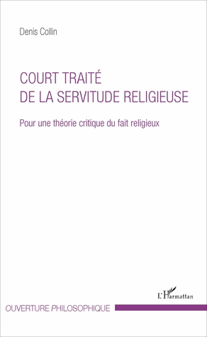 Court traité de la servitude religieuse. Pour une théorie critique du fait religieux.
