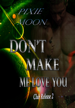 Don't Make Me Love You (Club Release 2)