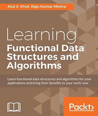 Learning Functional Data Structures and Algorithms (Kindle Edition)