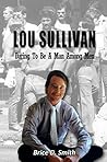 Lou Sullivan: Daring To Be a Man Among Men Lou Sullivan: Daring To Be a Man Among Men