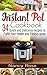 Instant Pot Cookbook: 34 Quick and Delicious Recipes to Fulfill Your Health and Fitness Goals
