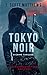 Tokyo Noir: The Complete Fi...