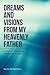 Dreams and Visions from My Heavenly Father