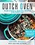 The Dutch Oven Cookbook: 25 Handpicked, Delicious & Healthy Recipes For Every Day