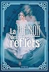 La Maison des Reflets by Camille Brissot