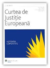 Curtea de Justiție Europeană. Hotărâri comentate