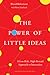 The Power of Little Ideas: ...