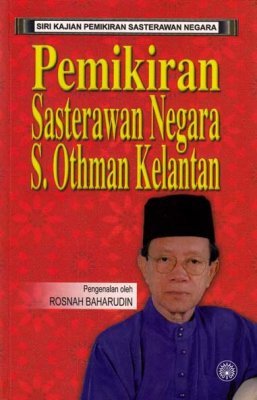 Pemikiran Sasterawan Negara: S. Othman Kelantan