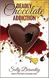 Deadly Chocolate Addiction by Sally Berneathy