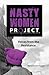 The Nasty Women Project: Voices from the Resistance