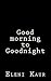 Good morning to Goodnight by Eleni Kaur
