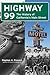 Highway 99: The History of California's Main Street (California's Historic Highways, 1)