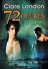 72 Heures by Clare London
