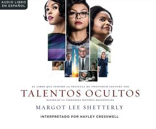 Talentos Ocultas (Hidden Figures): El sueno americano y la historia jam s contada de las mujeres matem ticas afroamericanas que ayudaro (Spanish Edition)
