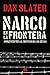 Narco en la frontera by Dan Slater