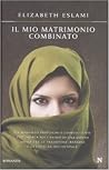 Il mio matrimonio combinato by Elizabeth Eslami